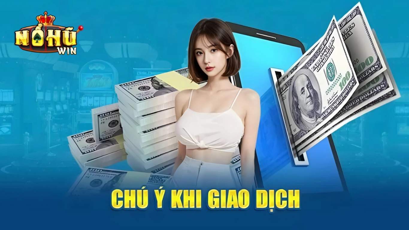 Những lưu ý rút tiền Nohuwin người chơi cần nắm Những lưu ý rút tiền Nohuwin người chơi cần nắm